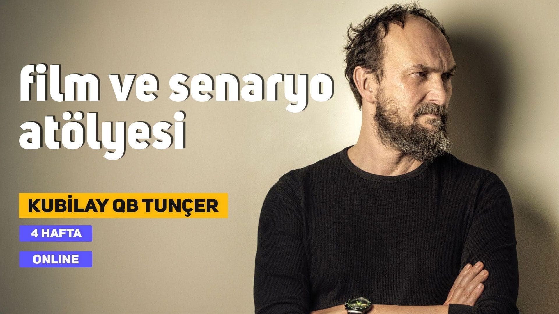 Kubilay QB Tunçer ile Film ve Senaryo Atölyesi