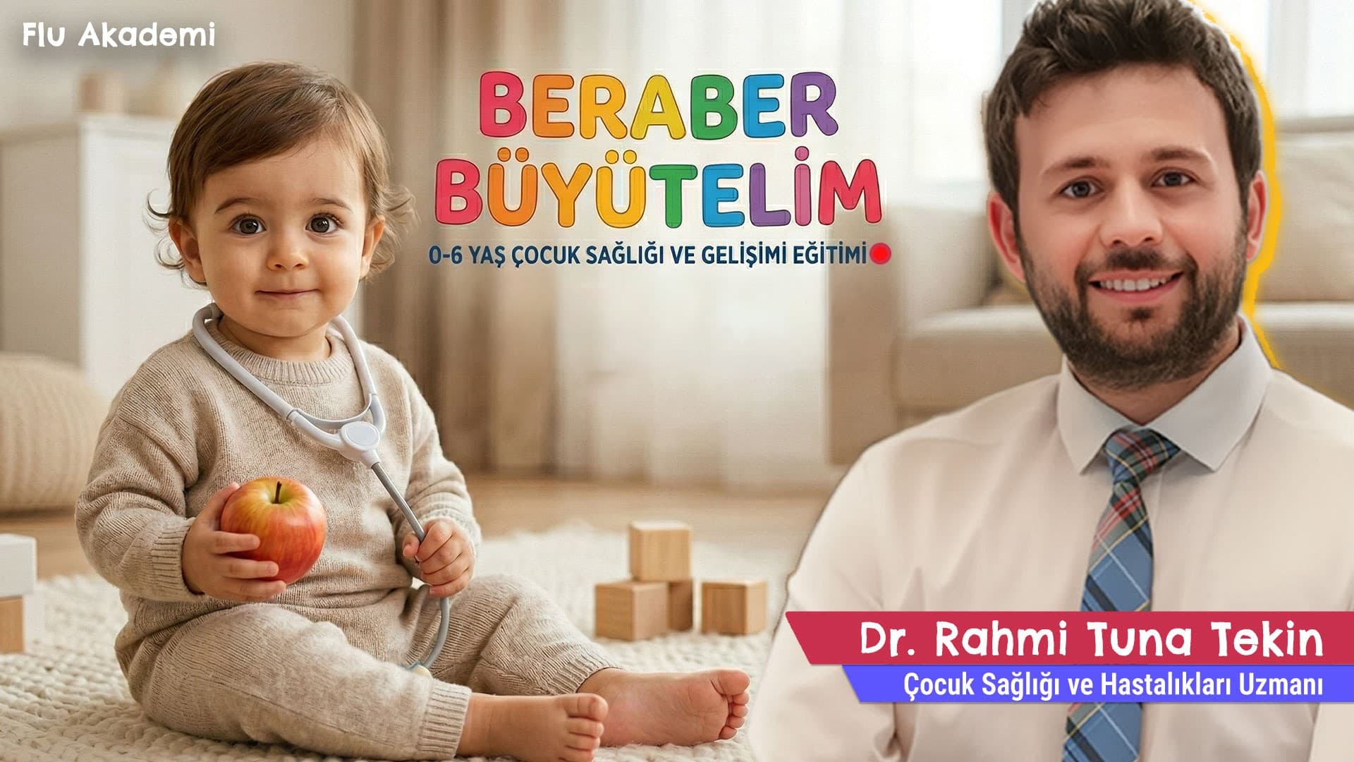 Rahmi Tuna Tekin ile Beraber Büyütelim – Çocuğun Büyüme Yolculuğu