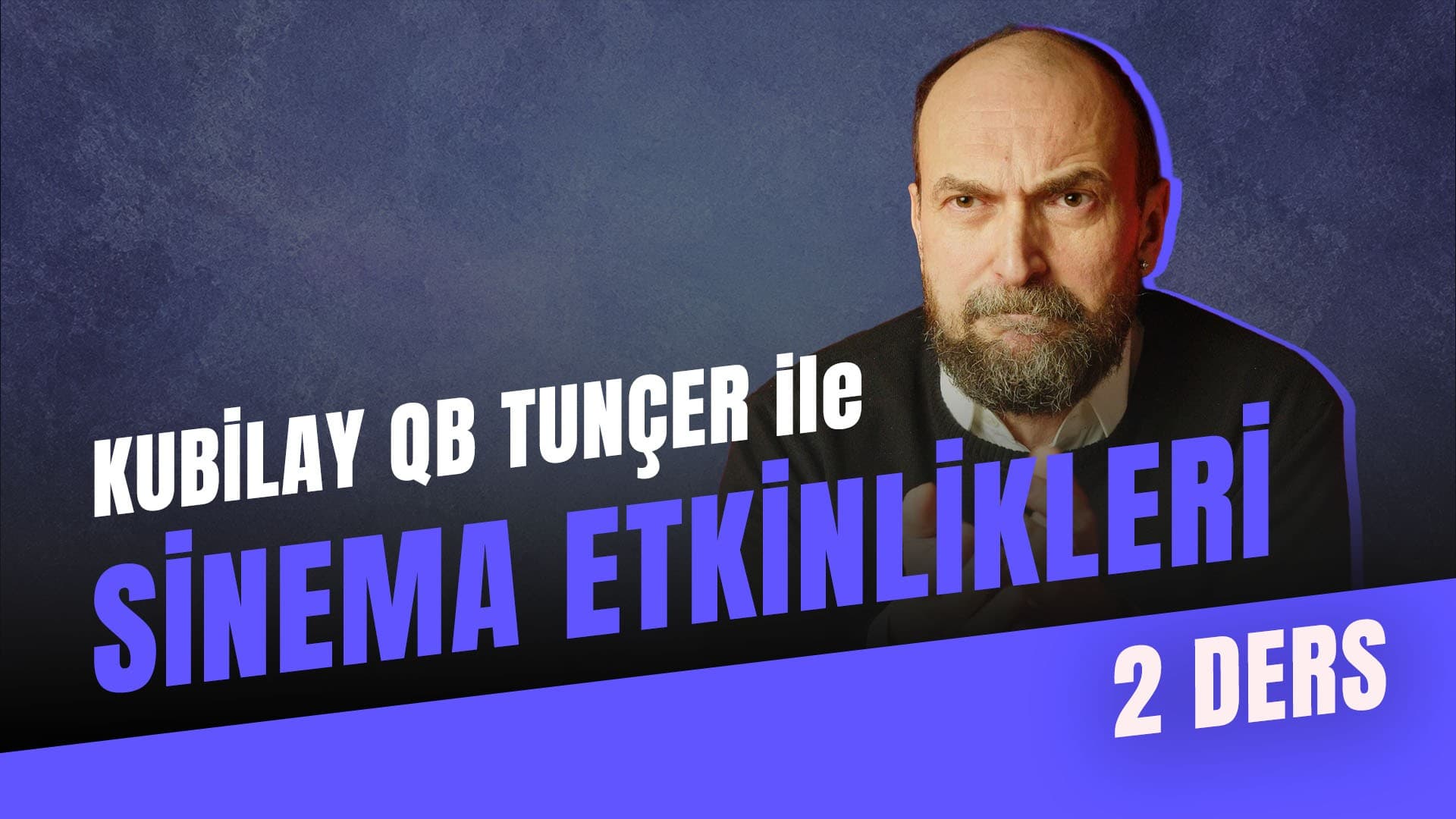 Kubilay QB Tunçer ile Sinema Etkinlikleri Paketi